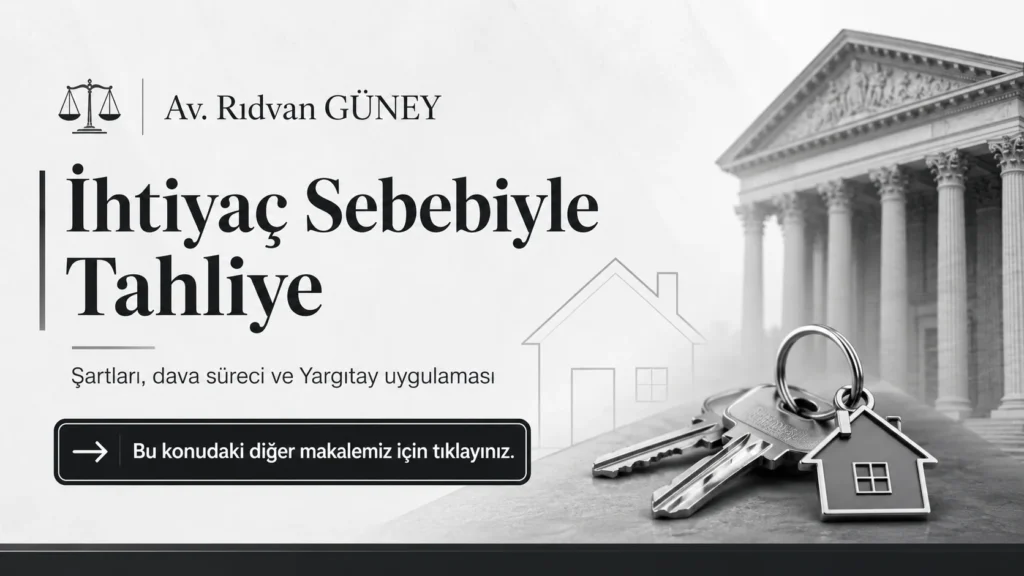 İhtiyaç sebebiyle tahliye davası şartları, süreleri ve Yargıtay kararları – kapsamlı rehber